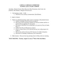 CAPITAL CAMPAIGN COMMITTEE TUESDAY, JULY 29, [removed]:00 PM Attending: Harriet Grenier, Brian Harwood, Mary Kasamatsu, Jack Carter, Jan Gendreau, Dan DeSanto, Margaret & David Luce. 1. Call meeting to order – 12:00 a. W