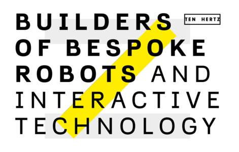 BUILDERS OF BESPOKE ROBOTS AND INTERACTIVE TECHNOLOGY