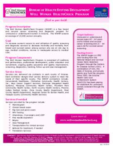 BUREAU OF HEALTH SYSTEMS DEVELOPMENT WELL WOMAN HEALTHCHECK PROGRAM Check on your health. Program Description The Well Woman HealthCheck Program (WWHP) is a free breast and cervical cancer screening and diagnostic progra