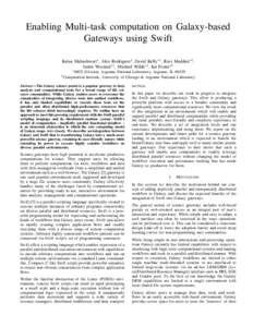 Enabling Multi-task computation on Galaxy-based Gateways using Swift Ketan Maheshwari∗ , Alex Rodriguez† , David Kelly∗† , Ravi Madduri∗† , Justin Wozniak∗† , Michael Wilde∗† , Ian Foster∗† ∗ MC