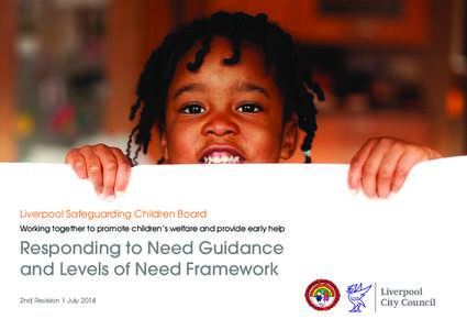 Liverpool Safeguarding Children Board  Liverpool Safeguarding Children Board Working together to promote children’s welfare and provide early help  Responding to Need Guidance