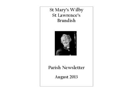 St Mary’s Wilby St Lawrence’s Brundish Parish Newsletter August 2013