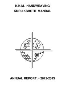 K.K.M. HANDWEAVING KURU KSHETR MANDAL ANNUAL REPORT: -   K.K.M. HANDWEAVING