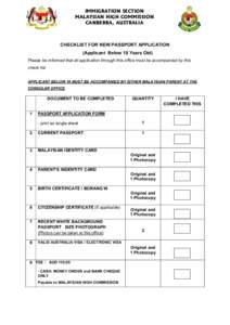IMMIGRATION SECTION MALAYSIAN HIGH COMMISSION CANBERRA, AUSTRALIA CHECKLIST FOR NEW PASSPORT APPLICATION (Applicant Below 18 Years Old)