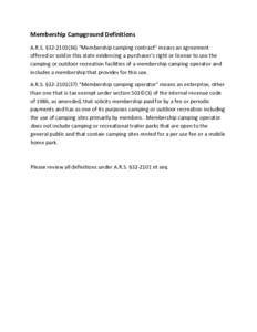 Membership Campground Definitions  A.R.S. §32‐[removed]) “Membership camping contract” means an agreement  offered or sold in this state evidencing a purchaser’s right or license to use th