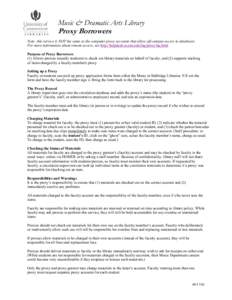 Music & Dramatic Arts Library LIBRARIES Proxy Borrowers  Note: this service is NOT the same as the computer proxy accounts that allow off-campus access to databases.