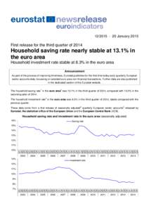 [removed]January[removed]First release for the third quarter of 2014 Household saving rate nearly stable at 13.1% in the euro area
