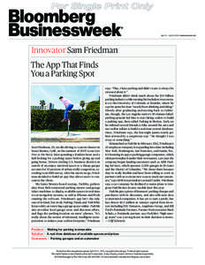 April 15 — April 21, 2013 | businessweek.com  Innovator Sam Friedman The App That Finds You a Parking Spot