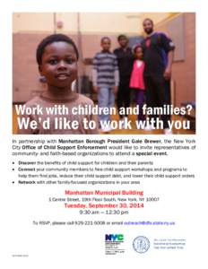 In partnership with Manhattan Borough President Gale Brewer, the New York City Office of Child Support Enforcement would like to invite representatives of community- and faith-based organizations to attend a special even