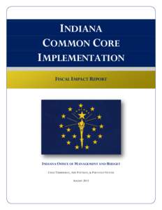 INDIANA COMMON CORE IMPLEMENTATION FISCAL IMPACT REPORT  INDIANA OFFICE OF MANAGEMENT AND BUDGET