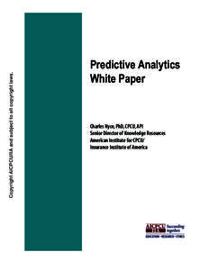 Copyright AICPCU/IIA and subject to all copyright laws.  Predictive Analytics White Paper  Charles Nyce, PhD, CPCU, API