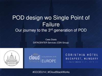 POD design wo Single Point of Failure Our journey to the 3rd generation of POD Cees Doets DATACENTER Services (CSN Group)