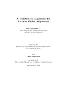 A Variation on Algorithms for Pairwise Global Alignments DIPLOMARBEIT zur Erlangung des akademischen Grades Magister rerum naturalium
