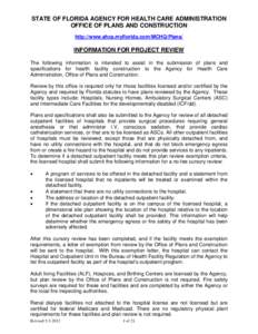 STATE OF FLORIDA AGENCY FOR HEALTH CARE ADMINISTRATION OFFICE OF PLANS AND CONSTRUCTION http://www.ahca.myflorida.com/MCHQ/Plans/ INFORMATION FOR PROJECT REVIEW The following information is intended to assist in the subm