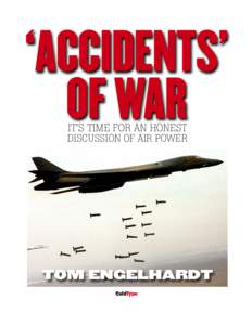 ‘ACCIDENTS’ OF WAR IT’S TIME FOR AN HONEST DISCUSSION OF AIR POWER  TOM ENGELHARDT