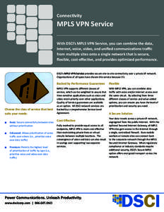 Connectivity  MPLS VPN Service With DSCI’s MPLS VPN Service, you can combine the data, Internet, voice, video, and unified communications traffic from multiple sites onto a single network that is secure,
