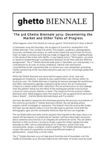 The 3rd Ghetto Biennale 2013: Decentering the Market and Other Tales of Progress What happens when First World art rubs up against Third World art? Does it bleed? In December 2009 Atis Rezistans, the Sculptors of Grand R