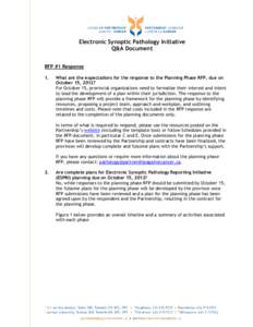 Electronic Synoptic Pathology Initiative Q&A Document RFP #1 Response 1.  What are the expectations for the response to the Planning Phase RFP, due on