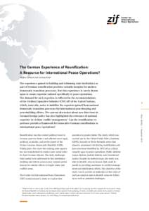 The German Experience of Reunification: A Resource for International Peace Operations? Steffen Eckhard and Corinna Kuhl Reunification was the central political event in German post-war history and affected every legal,
