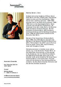 Matthias Benker | Viola Studied viola at the Academy of Music Hanns Eisler Berlin with Prof. Alfred Lipka. International master courses with Kim Kashkashian, Tabea Zimmermann and Felix Schwartzprincipal viola