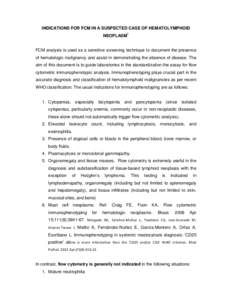 INDICATIONS FOR FCM IN A SUSPECTED CASE OF HEMATOLYMPHOID NEOPLASM1 FCM analysis is used as a sensitive screening technique to document the presence of hematologic malignancy and assist in demonstrating the absence of di