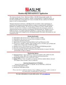 Membership Information & Application The American Society of Law, Medicine & Ethics (ASLME) brings people together. By providing multiple forums for academics, scholars, and practitioners of medicine and law, we provide 