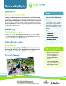 Network Highlights Leadership Canadian Sport for Life (CS4L) The Be Fit For Life Network supports the implementation of Canadian Sport for Life in Alberta through a variety of initiatives, including involvement in the CS