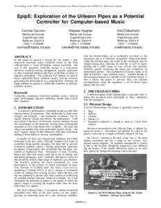 Proceedings of the 2003 Conference on New Interfaces for Musical Expression (NIME-03), Montreal, Canada  EpipE: Exploration of the Uilleann Pipes as a Potential Controller for Computer-based Music Cormac Cannon