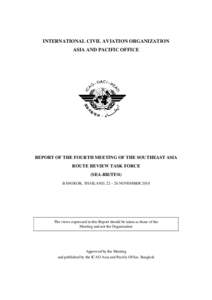 INTERNATIONAL CIVIL AVIATION ORGANIZATION ASIA AND PACIFIC OFFICE REPORT OF THE FOURTH MEETING OF THE SOUTHEAST ASIA ROUTE REVIEW TASK FORCE (SEA-RR/TF/4)