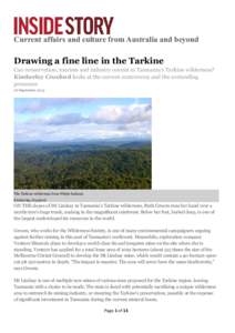 Current affairs and culture from Australia and beyond  Drawing a fine line in the Tarkine Can conservation, tourism and industry coexist in Tasmania’s Tarkine wilderness? Kimberley Croxford looks at the current controv