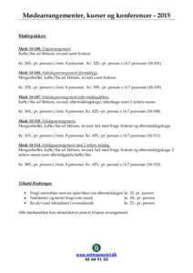 Mødearrangementer, kurser og konferencerMødepakker: MødeDagsarrangement Kaffe/the ad libitum, isvand samt frokost. Kr. 265,- pr. person v/min. 8 personer. Kr. 325,- pr. person v/4-7 personer) 