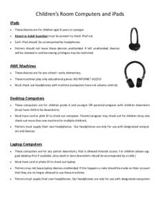 Children’s Room Computers and iPads iPads  These devices are for children ages 8 years or younger.