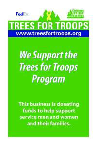 We Support the Trees for Troops Program This business is donating funds to help support service men and women