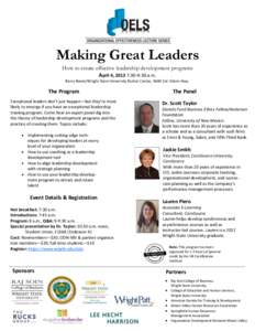 Making Great Leaders How to create effective leadership development programs April 4, 2013 7:30-9:30 a.m. Berry Room/Wright State University Nutter Center, 3640 Col. Glenn Hwy.  The Program