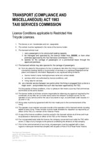 TRANSPORT (COMPLIANCE AND MISCELLANEOUS) ACT 1983 TAXI SERVICES COMMISSION Licence Conditions applicable to Restricted Hire Tricycle Licences. 1. The licence is non- transferable and non- assignable.