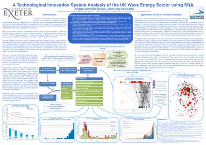 A Technological Innovation System Analysis of the UK Wave Energy Sector using SNA Angus Vantoch-Wood, University of Exeter School of Engineering, Mathematics and Physical Sciences, ℡: +254188, : av225@exet