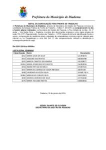 Prefeitura do Município de Diadema EDITAL DE CONVOCAÇÃO PARA FRENTE DE TRABALHO A Prefeitura do Município de Diadema, através da Secretaria de Gestão de Pessoas convoca os candidatos da Seleção Pública da Frente