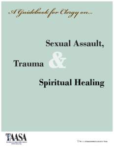 A Guidebook for Clergy on... Sexual Assault, Trauma Spiritual Healing  www.taasa.org