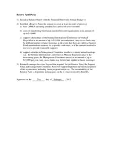 Reserve Fund Policy 1) Include a Balance Report with the Financial Report and Annual Budget to 2) Establish a Reserve Fund, the amount to cover at least (in order of priority) a) base IAMRA operating activities for a per