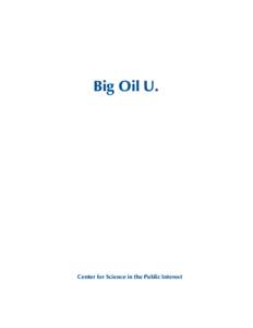 Big Oil U.  Center for Science in the Public Interest Acknowledgements The Integrity in Science Project of the Center for Science in the Public Interest gratefully