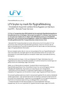 PressmeddelandeLFV bryter ny mark för flygtrafikledning – Örnsköldsvik Airport blir världens första flygplats som fjärrstyrs med RTS – Remote Tower Services LFV har av Transportstyrelsen fått besk