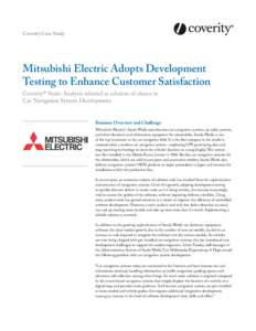 Coverity Case Study  Mitsubishi Electric Adopts Development Testing to Enhance Customer Satisfaction Coverity® Static Analysis selected as solution of choice in Car Navigation System Development