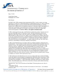 May 17, 2013 United States Senate Washington, D.C[removed]Dear Senator: On behalf of the 7,000 community banks represented by ICBA, I write to express our strong opposition to S. 968, the so-called Small Business Lending 
