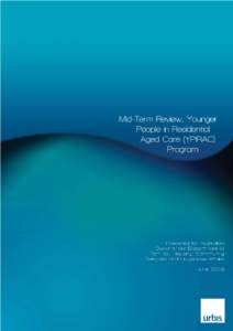 Note: Following the Mid Term Evaluation review of the Younger People with Disability in Residential Aged Care (YPIRAC) Program, which covered the period from July 2006 to December 2008, a new National Disability Agreeme