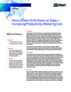 Case Study  Henry Schein Drills Down on Data— Increasing Productivity, Reducing Cost Overview