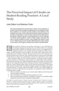 The Perceived Impact of E-books on Student Reading Practices: A Local Study Julie Gilbert and Barbara Fister This study investigates the perceived impact of future e-book collections on student research and recreational 