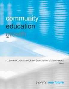 community education growth ALLEGHENY CONFERENCE ON COMMUNITY DEVELOPMENT 2002