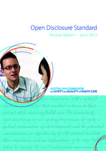 Open Disclosure Standard Review Report  •  June 2012 Open disclosure: an open discussion with a patie about an incident(s) that resulted in harm to tha patient while receiving health care. The elements o