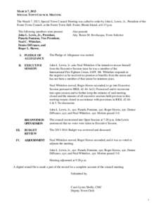 MARCH 7, 2013 SPECIAL TOWN COUNCIL MEETING The March 7, 2013, Special Town Council Meeting was called to order by John L. Lewis, Jr., President of the Foster Town Council, at the Foster Town Hall, Foster, Rhode Island, a