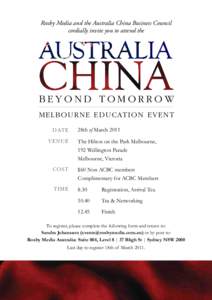 Roxby Media and the Australia China Business Council cordially invite you to attend the beyond tomorrow M e l b o u r n e Ed uc ation Ev e nt Date
